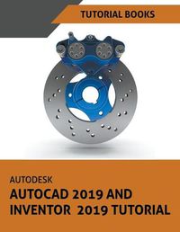 Cover image for Autodesk AutoCAD 2019 and Inventor 2019 Tutorial