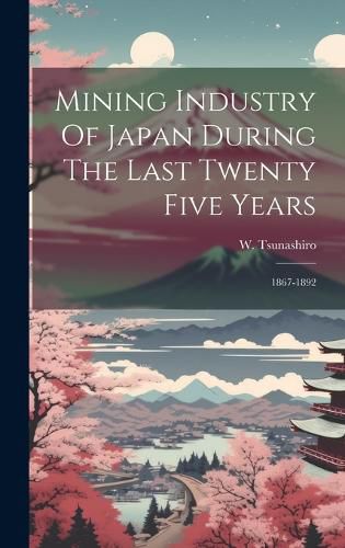 Cover image for Mining Industry Of Japan During The Last Twenty Five Years