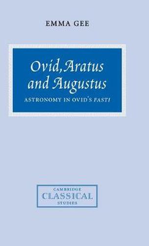 Cover image for Ovid, Aratus and Augustus: Astronomy in Ovid's Fasti