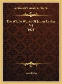 Cover image for The Whole Works of James Ussher V4 (1631)