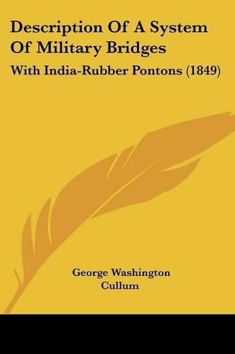 Description of a System of Military Bridges: With India-Rubber Pontons (1849)