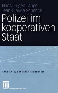 Cover image for Polizei Im Kooperativen Staat: Verwaltungsreform Und Neue Steuerung in Der Sicherheitsverwaltung