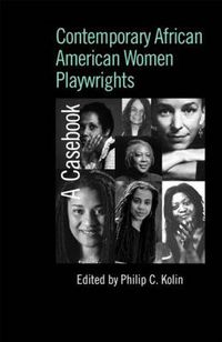 Cover image for Contemporary African American Women Playwrights: A Casebook