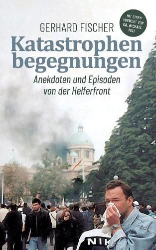 Cover image for Katastrophenbegegnungen: Anekdoten und Episoden von der Helferfront