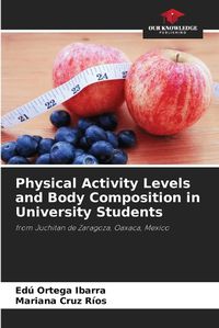 Cover image for Physical Activity Levels and Body Composition in University Students