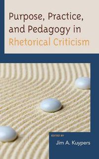 Cover image for Purpose, Practice, and Pedagogy in Rhetorical Criticism