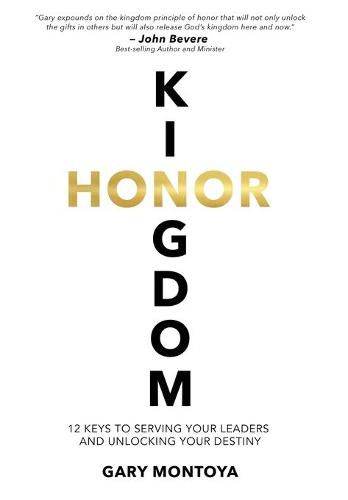 Cover image for Kingdom Honor: 12 Keys to Serving Your Leaders and Unlocking Your Destiny