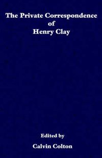 Cover image for The private correspondence of Henry Clay