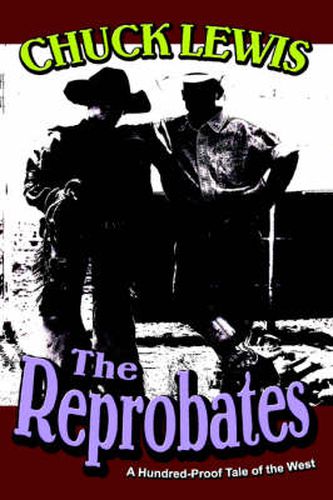 Cover image for The Reprobates: A Hundred-Proof Tale of the West