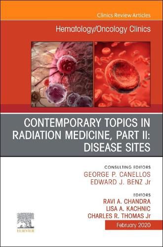 Cover image for Contemporary Topics in Radiation Medicine, Pt II: Disease Sites , An Issue of Hematology/Oncology Clinics of North America