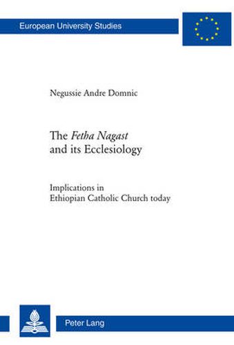 Cover image for The Fetha Nagast  and its Ecclesiology: Implications in Ethiopian Catholic Church today