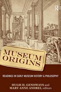 Cover image for Museum Origins: Readings in Early Museum History and Philosophy