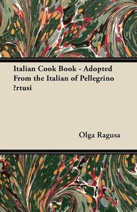 Cover image for Italian Cook Book - Adopted From the Italian of Pellegrino Artusi