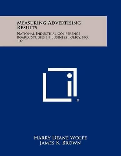 Measuring Advertising Results: National Industrial Conference Board, Studies in Business Policy, No. 102