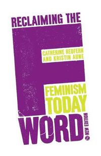 Cover image for Reclaiming the F Word: Feminism Today