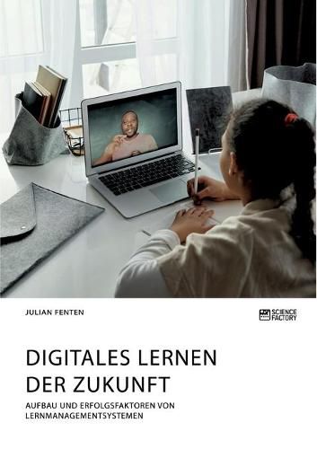 Cover image for Digitales Lernen der Zukunft. Aufbau und Erfolgsfaktoren von Lernmanagementsystemen