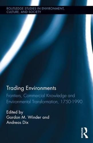 Cover image for Trading Environments: Frontiers, Commercial Knowledge, and Environmental Transformation, 1750-1990
