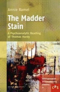 Cover image for The Madder Stain: A Psychoanalytic Reading of Thomas Hardy