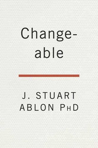 Cover image for Changeable: The Surprising Science Behind Helping Anyone Change