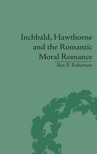 Cover image for Inchbald, Hawthorne and the Romantic Moral Romance: Little Histories and Neutral Territories