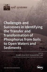 Cover image for Challenges and Successes in Identifying the Transfer and Transformation of Phosphorus from Soils to Open Waters and Sediments