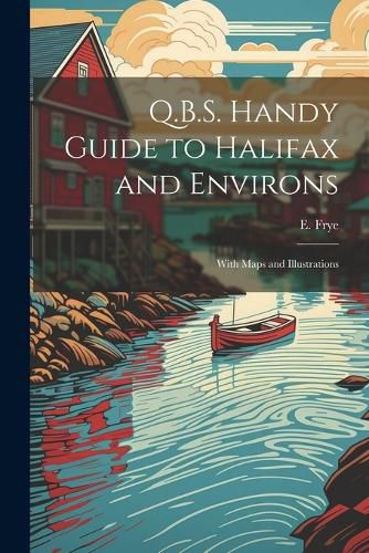 Cover image for Q.B.S. Handy Guide to Halifax and Environs