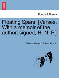 Cover image for Floating Spars. [Verses. with a Memoir of the Author, Signed, H. N. P.]