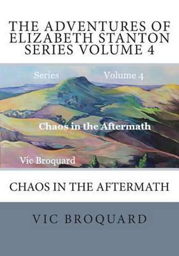 Cover image for The Adventures of Elizabeth Stanton Series Volume 4 Chaos in the Aftermath