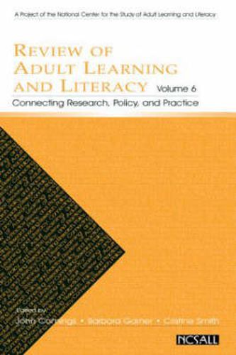 Cover image for Review of Adult Learning and Literacy, Volume 6: Connecting Research, Policy, and Practice: A Project of the National Center for the Study of Adult Learning and Literacy