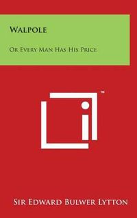 Cover image for Walpole: Or Every Man Has His Price