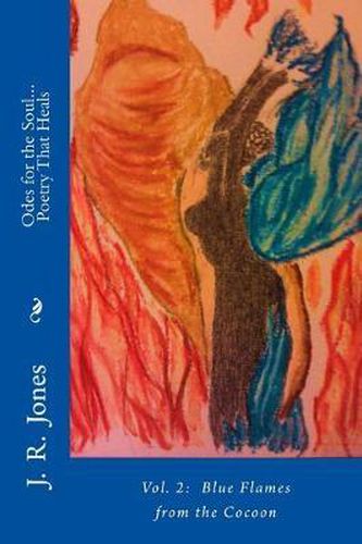 Cover image for Odes for the Soul... Poetry That Heals: Vol 2: Blue Flames from the Cocoon