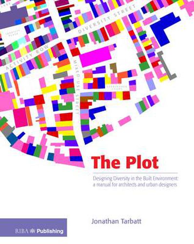 Cover image for The Plot: Designing Diversity in the Built Environment: a manual for architects and urban designers