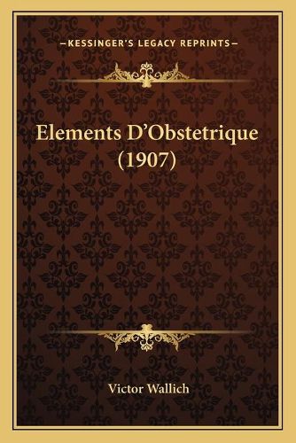 Cover image for Elements D'Obstetrique (1907)