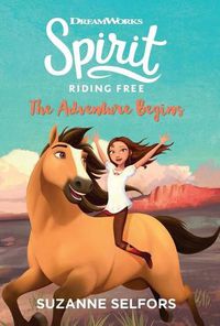 Cover image for The Adventure Begins (Dreamworks: Spirit Riding Free, Book 1)