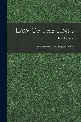 Cover image for Law Of The Links; Rules, Principles And Etiquette Of Golf