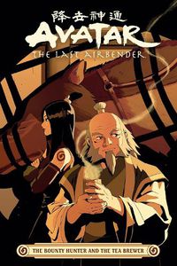 Cover image for Avatar: The Last Airbender -- The Bounty Hunter And The Tea Brewer