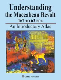 Cover image for Understanding the Maccabean Revolt 167 to 63 BCE