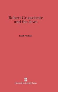 Cover image for Robert Grosseteste and the Jews