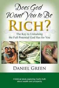 Cover image for Does God Want You to Be Rich?: The Key to Unlocking the Full Potential God Has for You