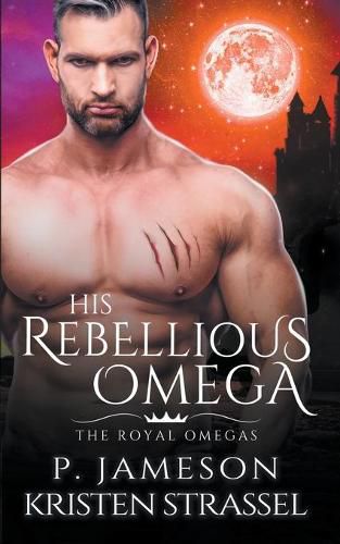 Cover image for His Rebellious Omega