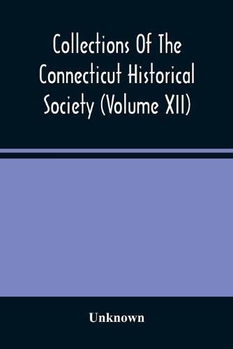 Cover image for Collections Of The Connecticut Historical Society (Volume Xii)