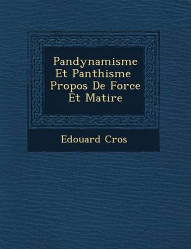 Pandynamisme Et Panth Isme Propos de Force Et Mati Re