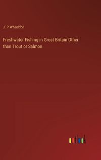 Cover image for Freshwater Fishing in Great Britain Other than Trout or Salmon