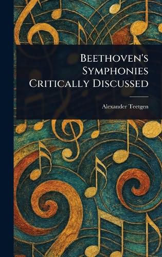 Cover image for Beethoven's Symphonies Critically Discussed