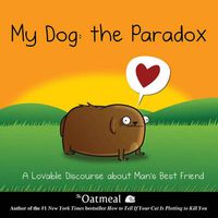 Cover image for My Dog: The Paradox: A Lovable Discourse about Man's Best Friend