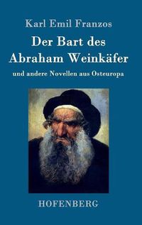 Cover image for Der Bart des Abraham Weinkafer: und andere Novellen aus Osteuropa