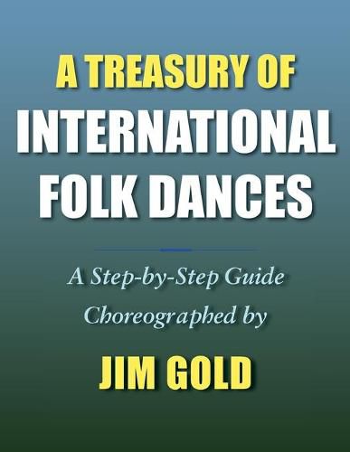 Cover image for A Treasury of International Folk Dances: A Step-by-Step Guide