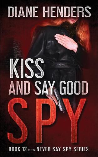 Cover image for Kiss And Say Good Spy