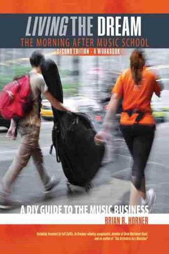 Cover image for Living the Dream, The Morning After Music School: A DIY Guide to the Music Business