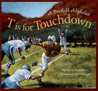 Cover image for T Is for Touchdown: A Football Alphabet